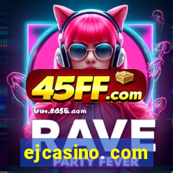 ejcasino. com